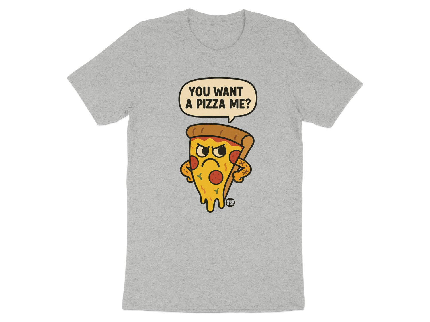 You Want A Pizza Me Graphic Tee Shirt Product