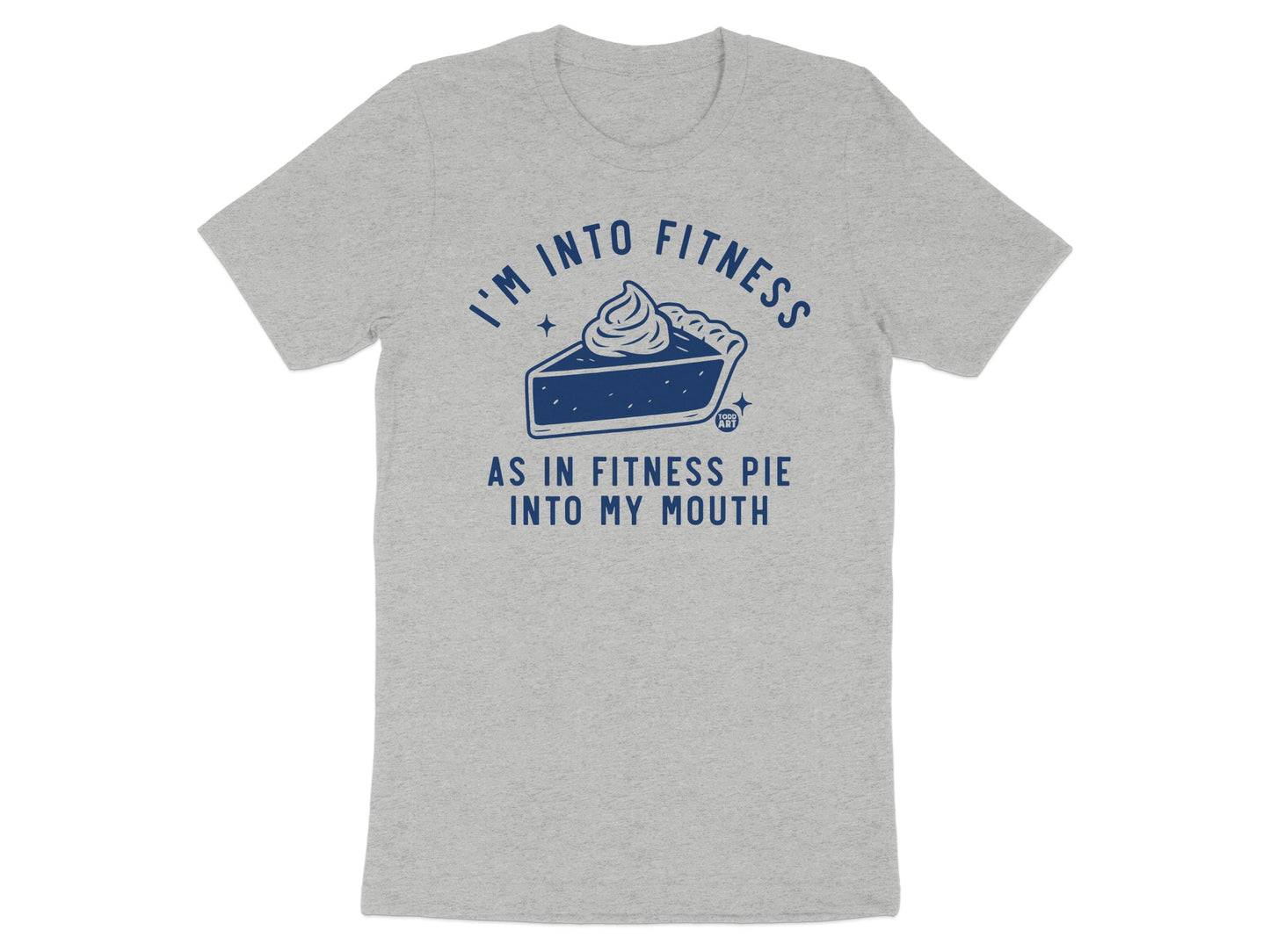 I'm Into Fitness As In Fitness Pie T-Shirt product