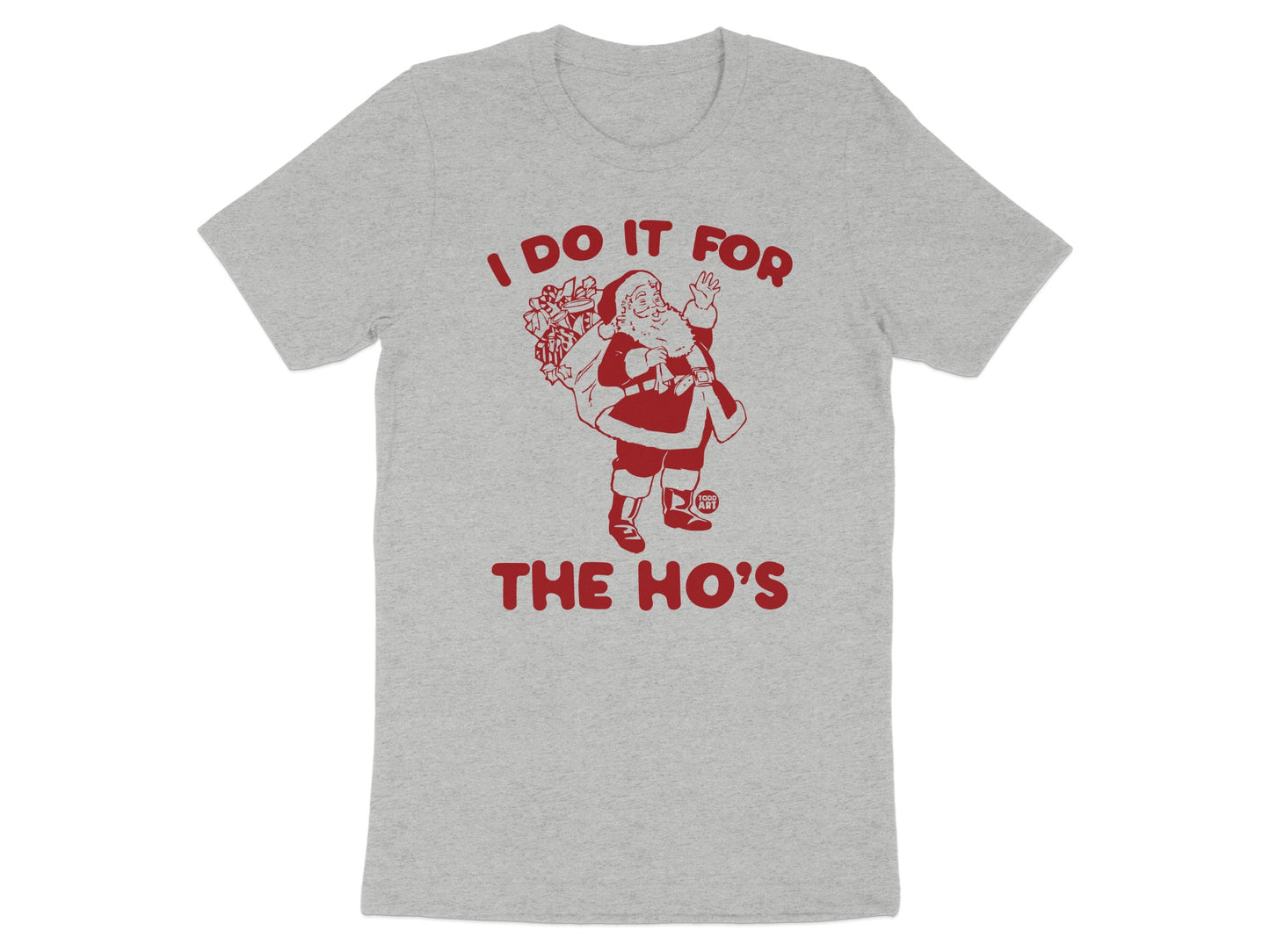 I Do It For The Ho's Graphic Tee shirt product