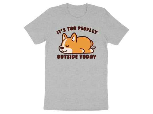 It's Too Peopley Outside Today Funny Graphic T-Shirt