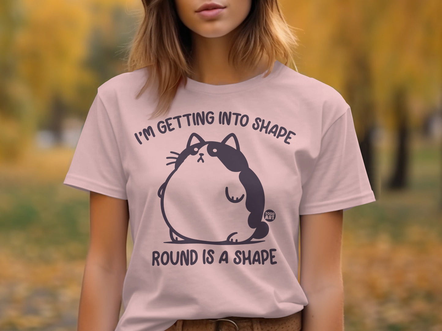 I'm Getting Into Shape Round Is A Shape T-shirt product