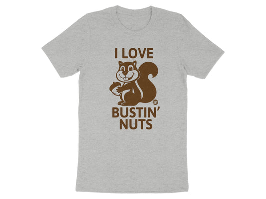 I Love Bustin' Nuts Funny Squirrel Shirt for Adults