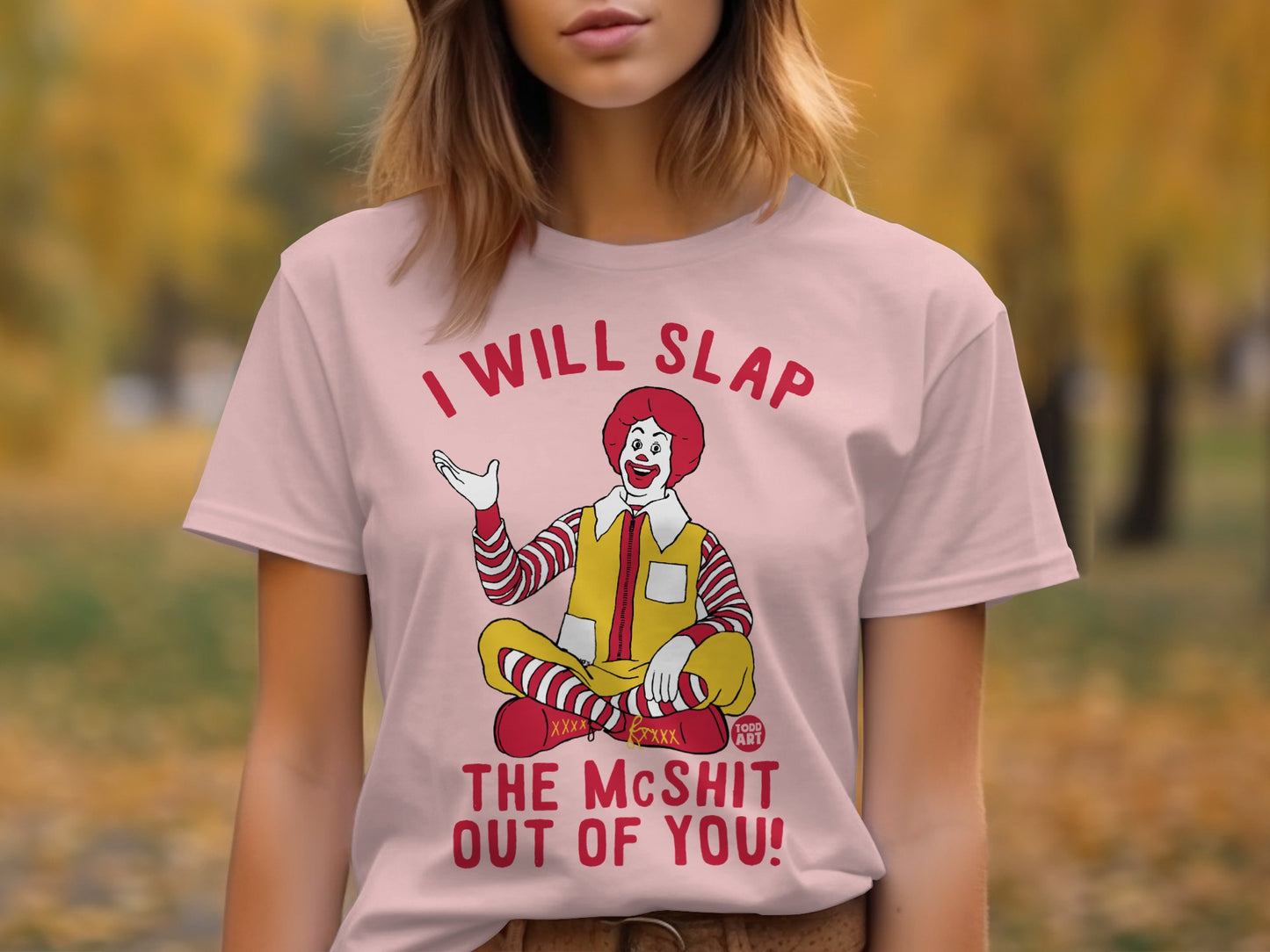 I Will Slap The McShit Out Of You T-Shirt