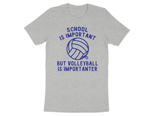 School Is Important Volleyball Is Importanter Shirt