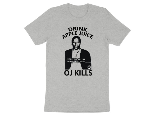 Drink Apple Juice OJ Kills Graphic T-shirt
