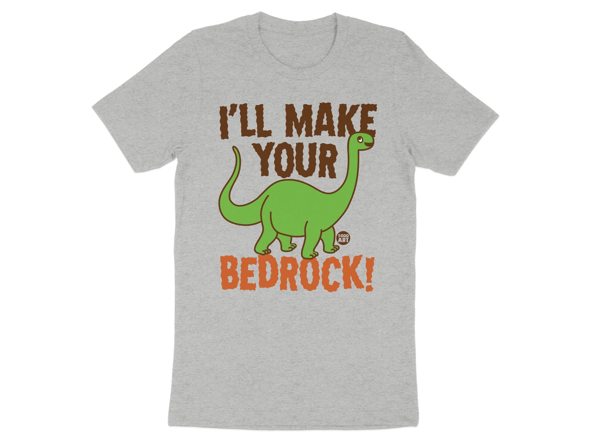 I'll Make Your Bedrock Graphic T-shirt product type