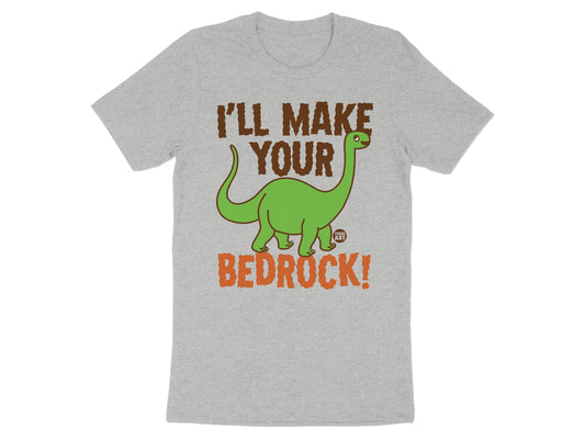 I'll Make Your Bedrock Graphic T-shirt product type