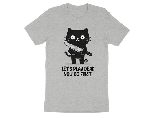 Let's Play Dead You Go First Cat Graphic Shirt product