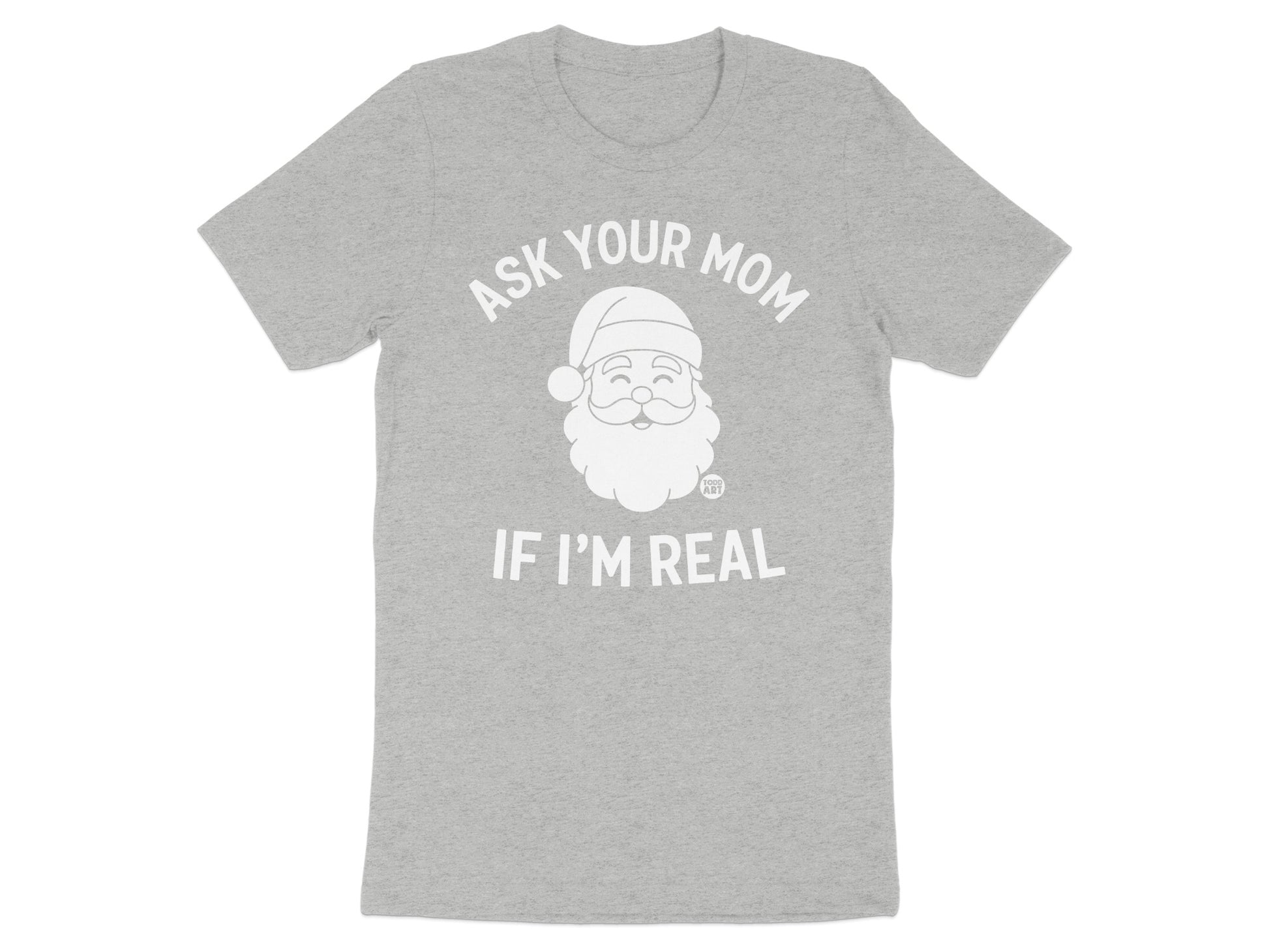Ask Your Mom If I'm Real Santa Graphic T-Shirt product type