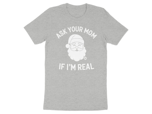 Ask Your Mom If I'm Real Santa Graphic T-Shirt product type