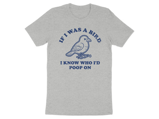 If I Was a Bird Poop On Funny Graphic Tee product type