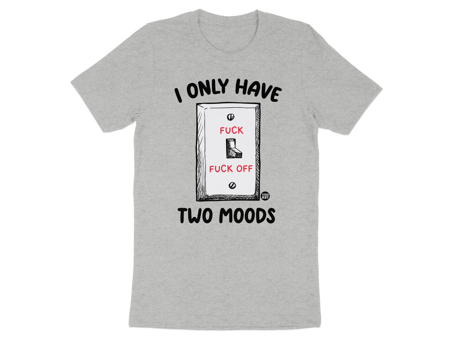 I Only Have Two Moods Switch Graphic Shirt product type