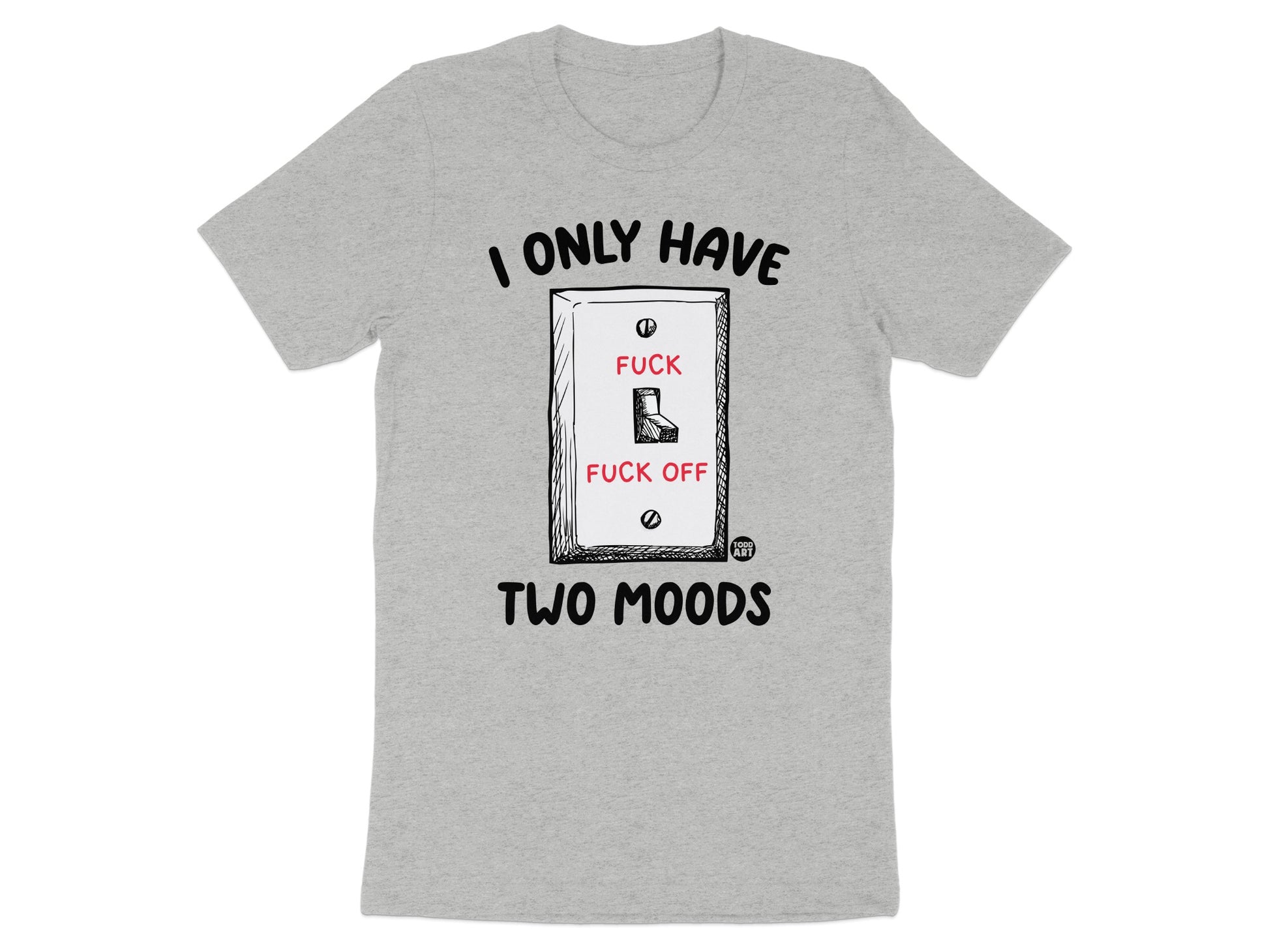 I Only Have Two Moods Switch Graphic Shirt product type
