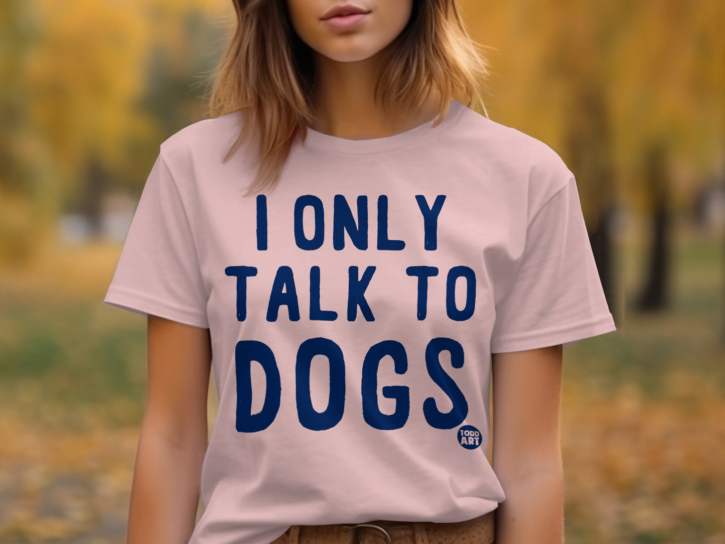 I Only Talk to Dogs Funny Statement T-shirt product