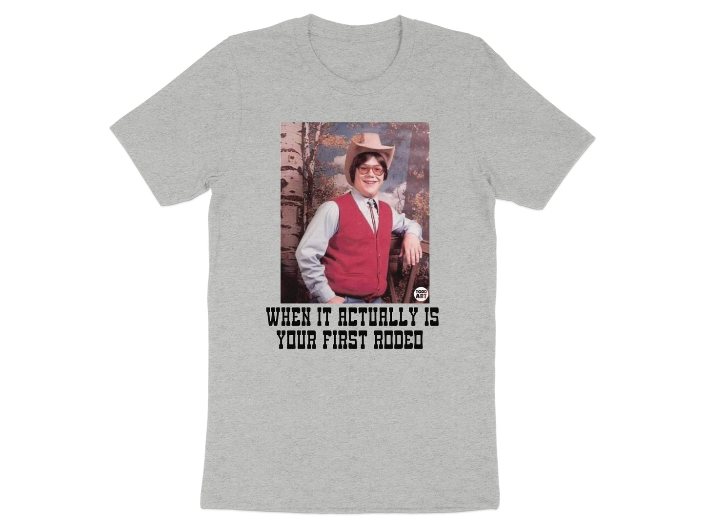 When It Actually Is Your First Rodeo T-shirt