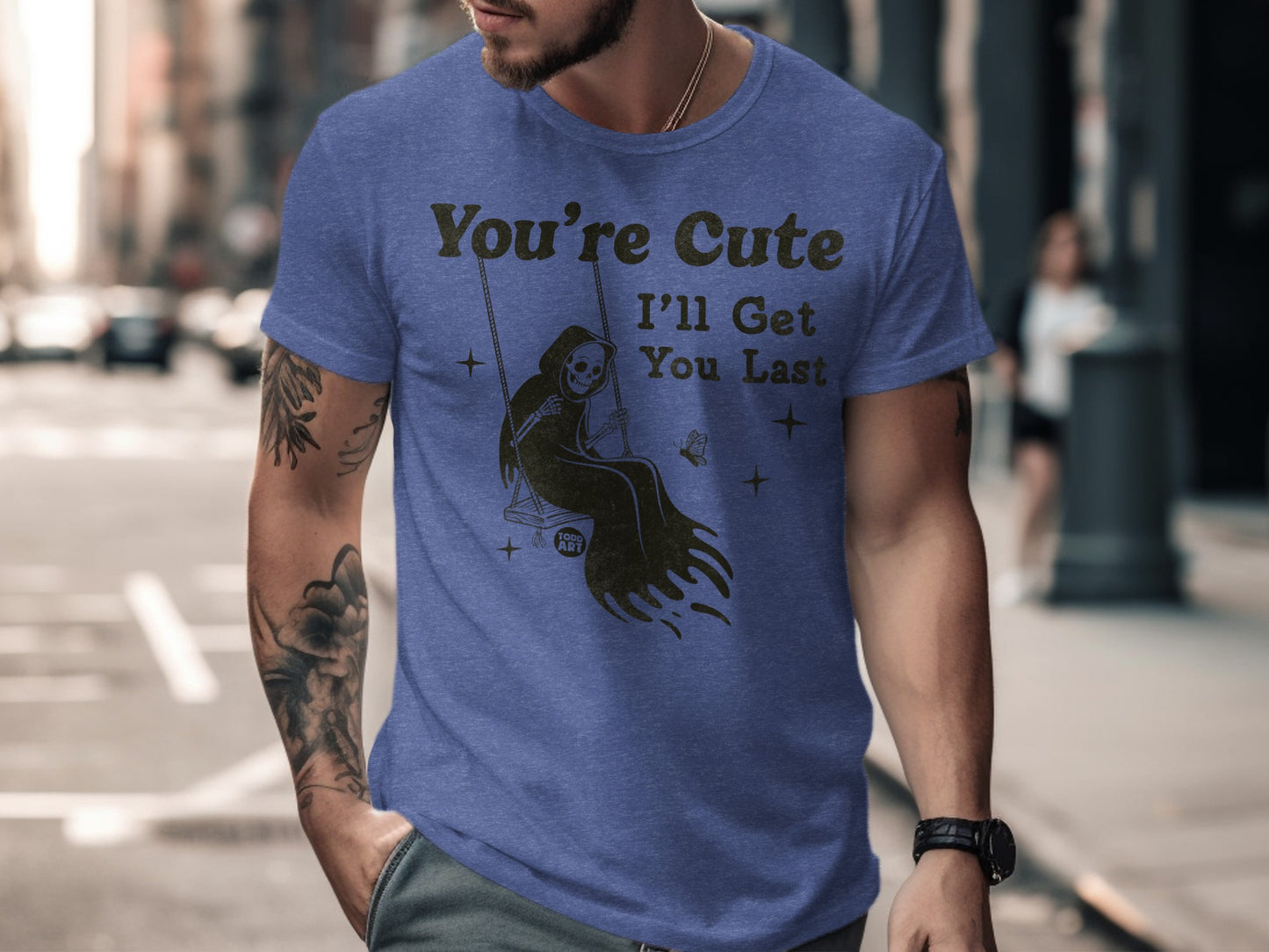 You're Cute I'll Get You Last Graphic T-Shirt