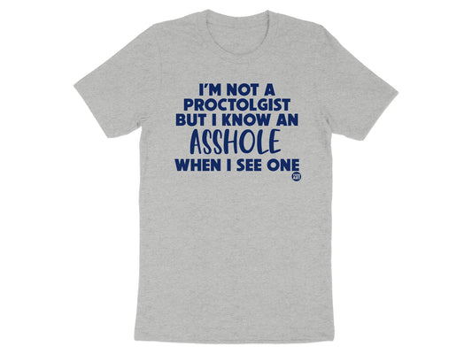 I'm Not A Proctologist But I Know An Asshole T-shirt product