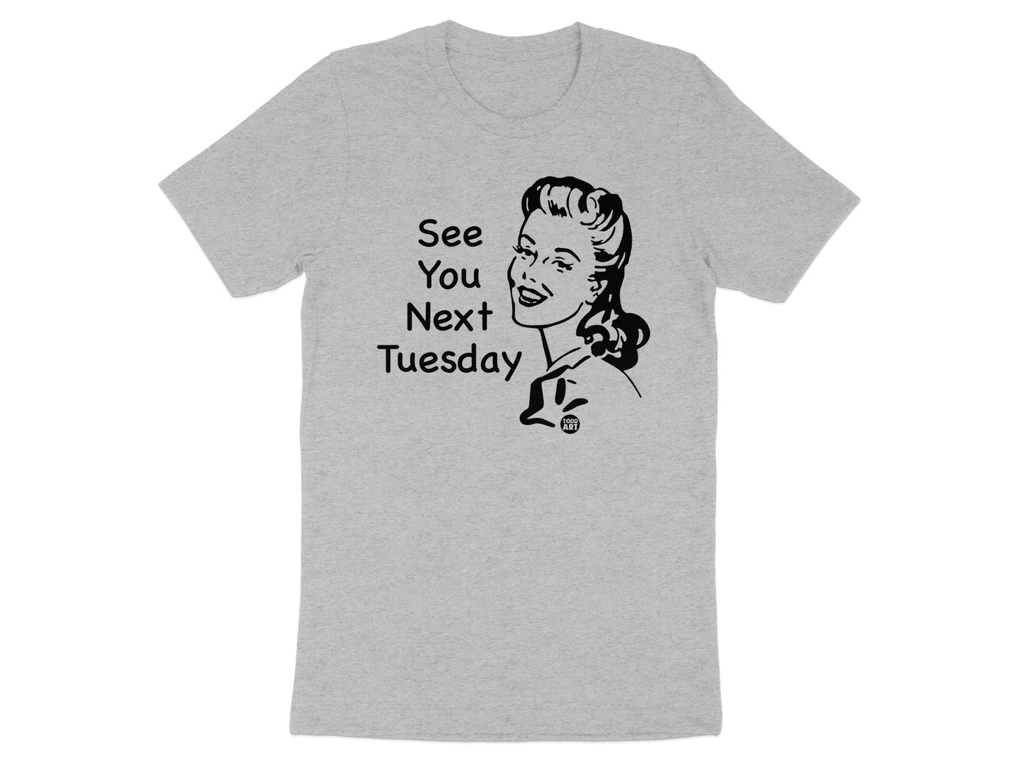 See You Next Tuesday Graphic Tee