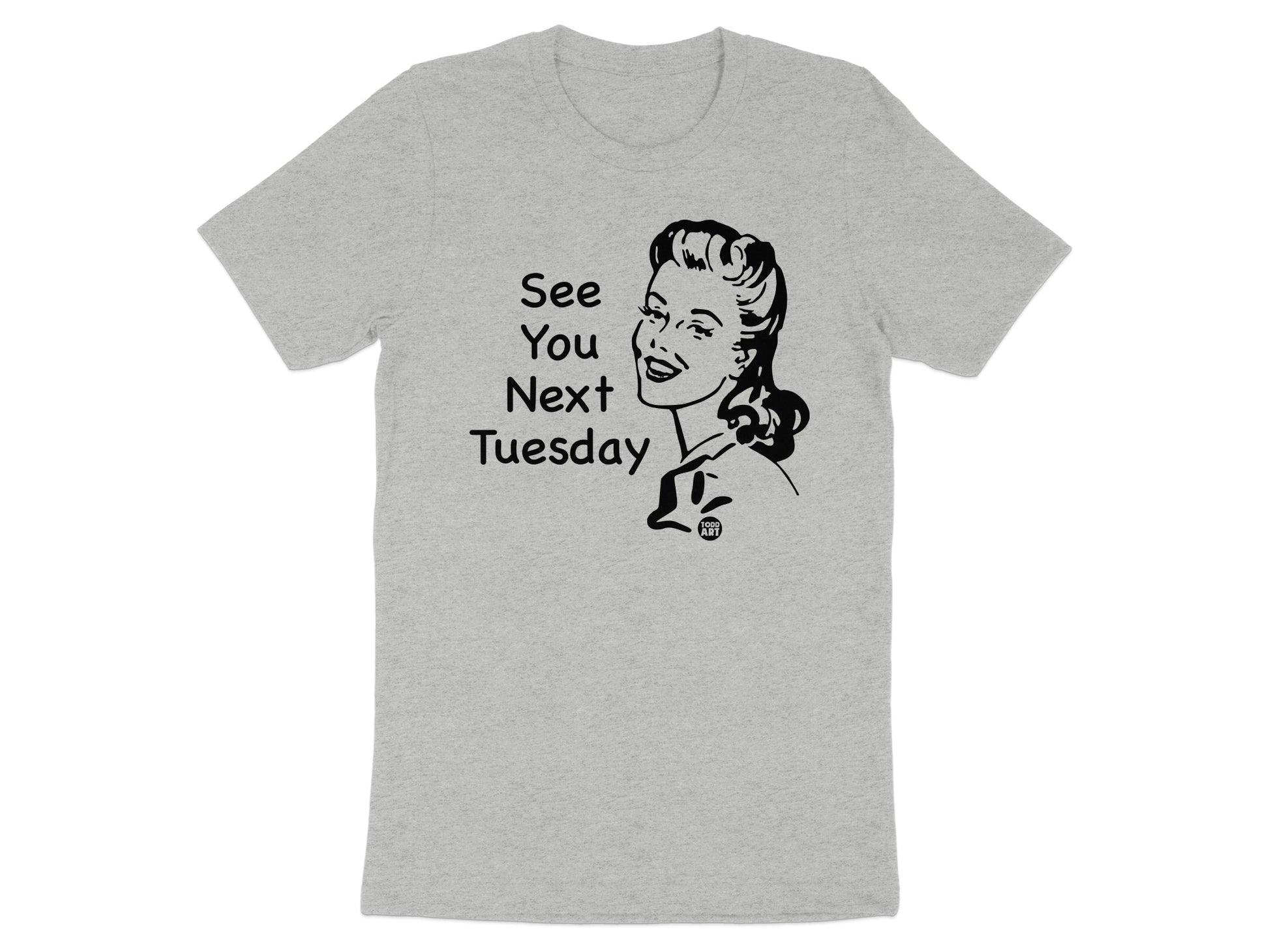 See You Next Tuesday Graphic Tee