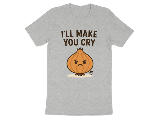 I'll Make You Cry Graphic T-shirt