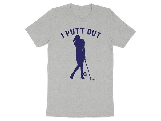 I Putt Out Graphic Tee shirt