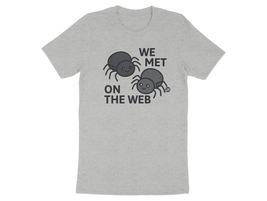 We Met On The Web Funny Spider Theme T-Shirt product