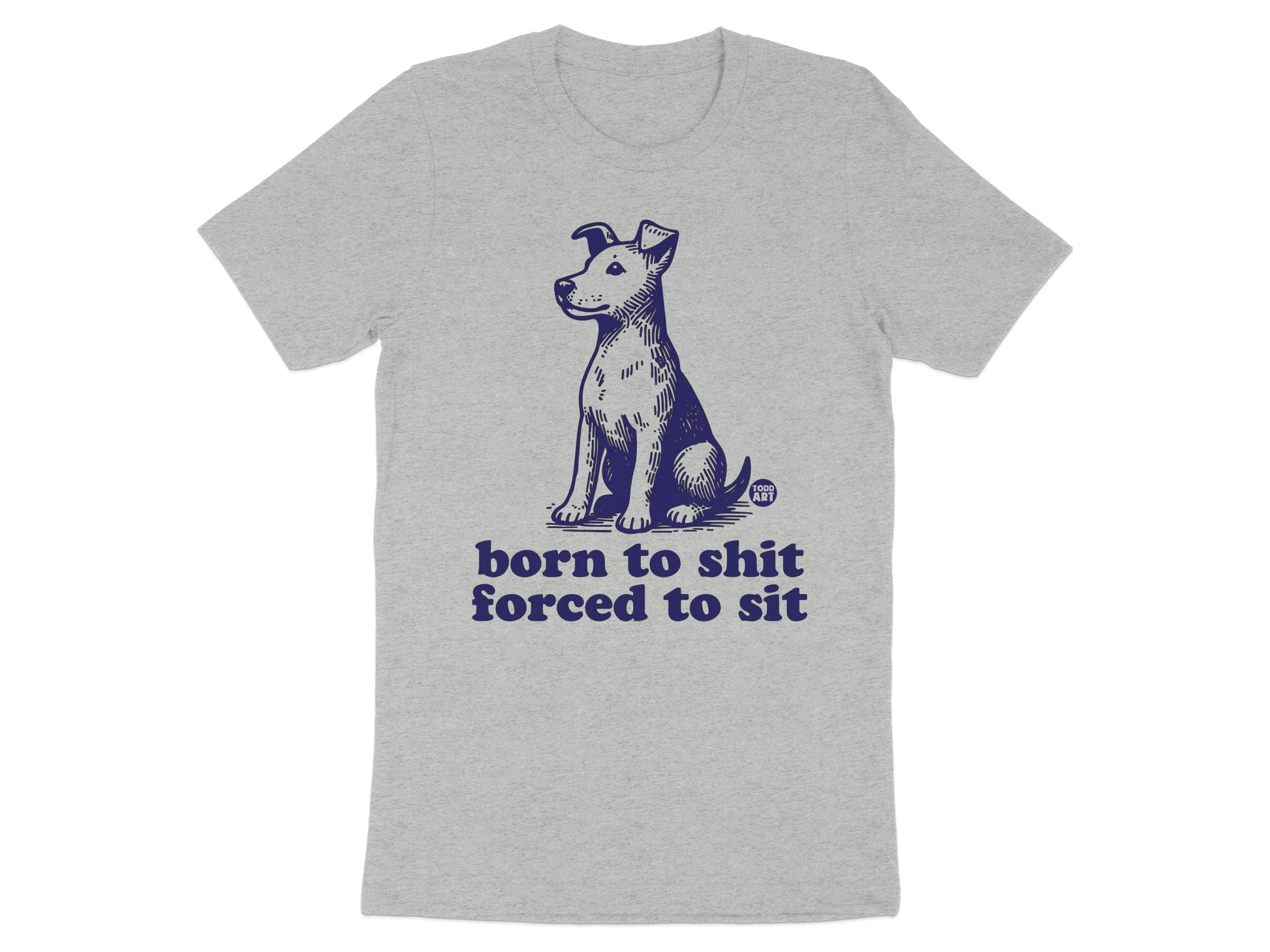 Born to Shit Forced to Sit Dog Graphic T-Shirt product type