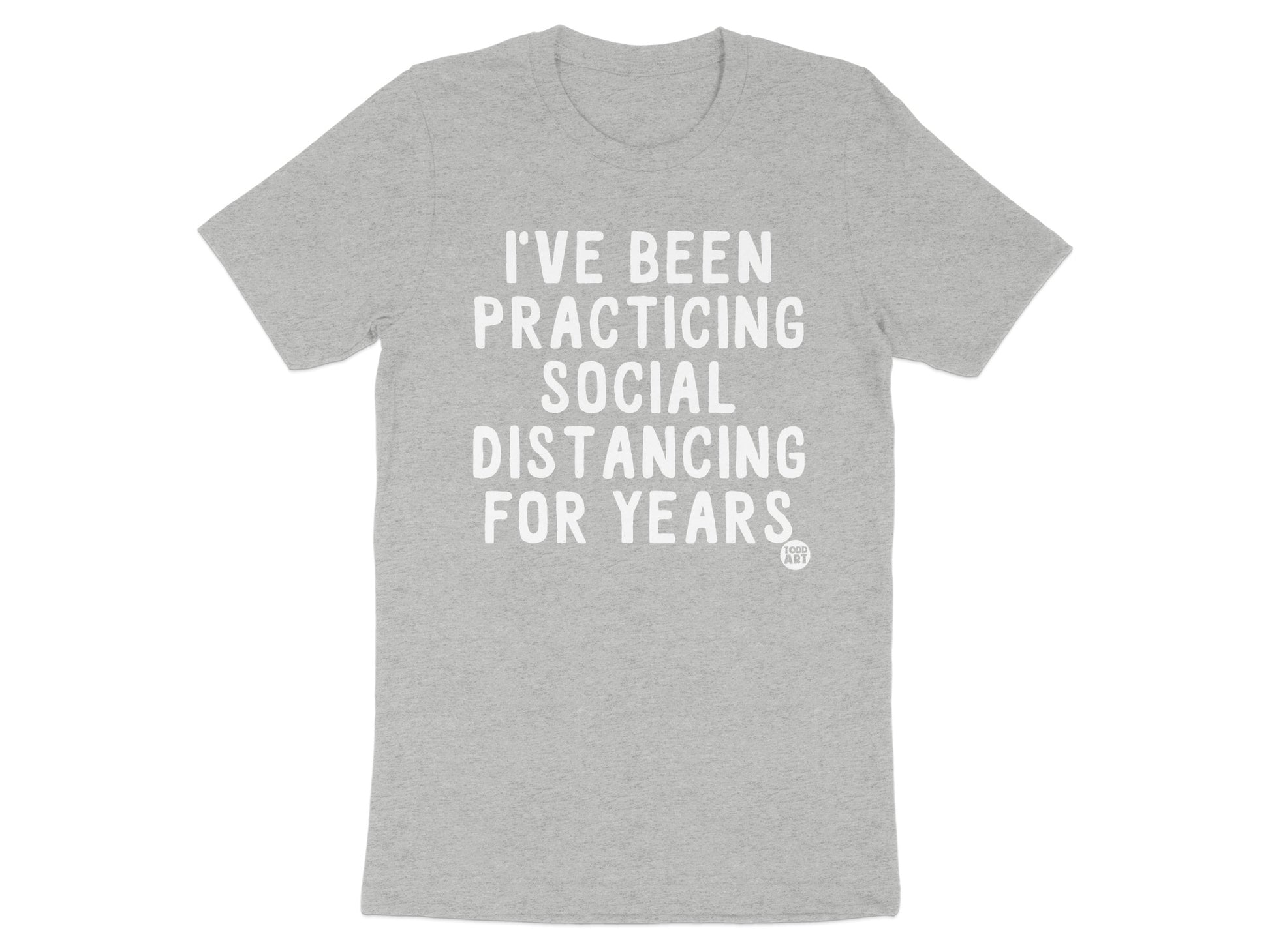 Practicing Social Distancing For Years T-Shirt