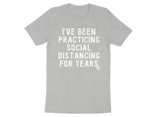 Practicing Social Distancing For Years T-Shirt