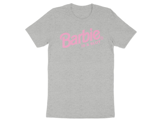Barbie is a Slut Statement Graphic Tee