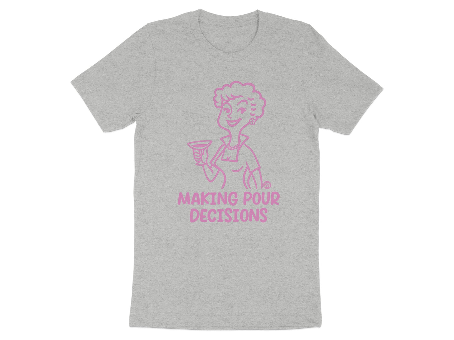 Making Pour Decisions Graphic T-shirt product