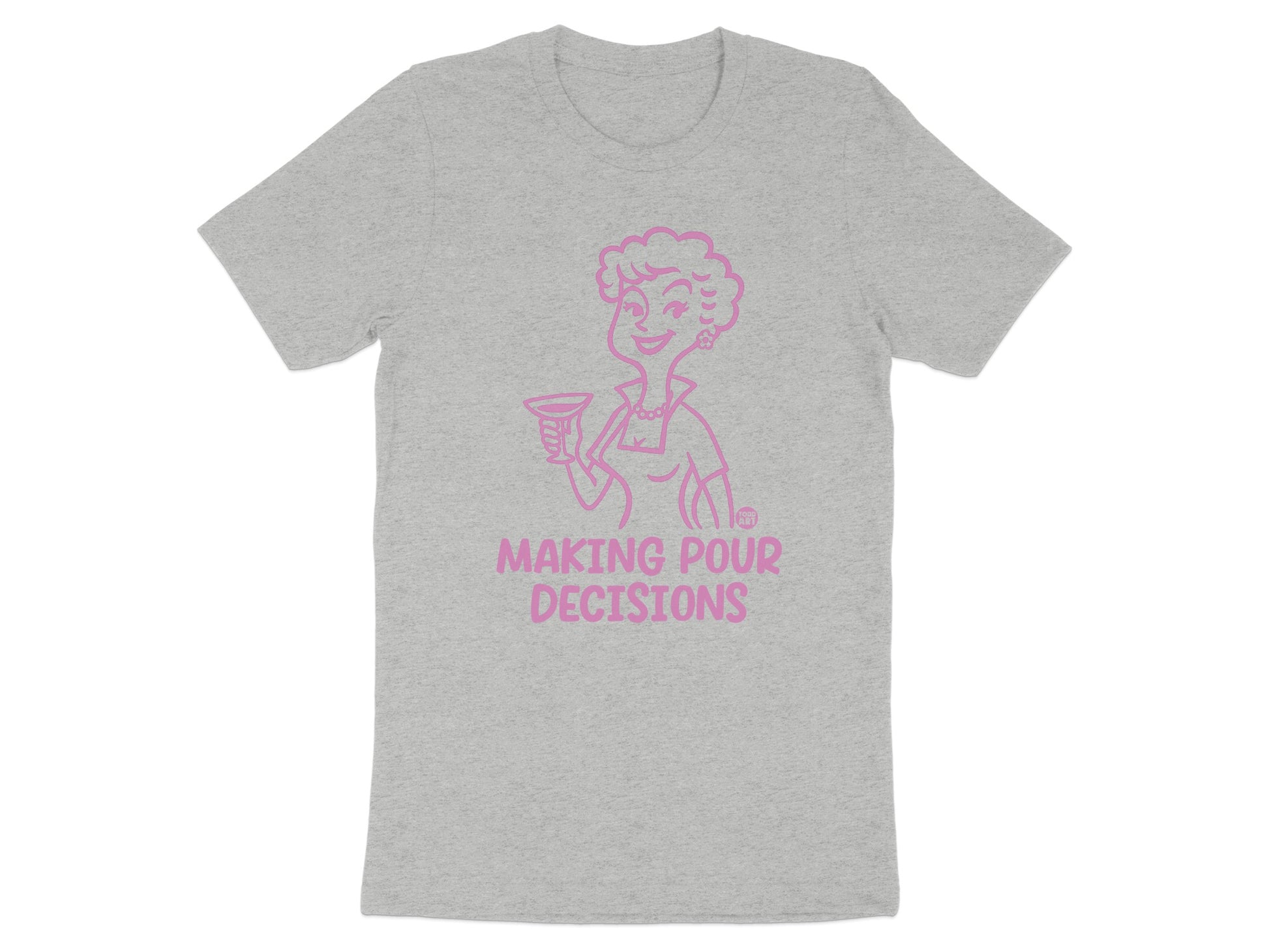 Making Pour Decisions Graphic T-shirt product