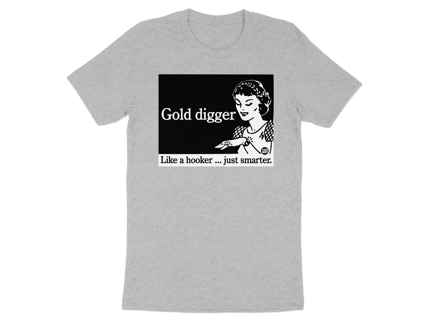 Gold digger like a hooker just smarter product