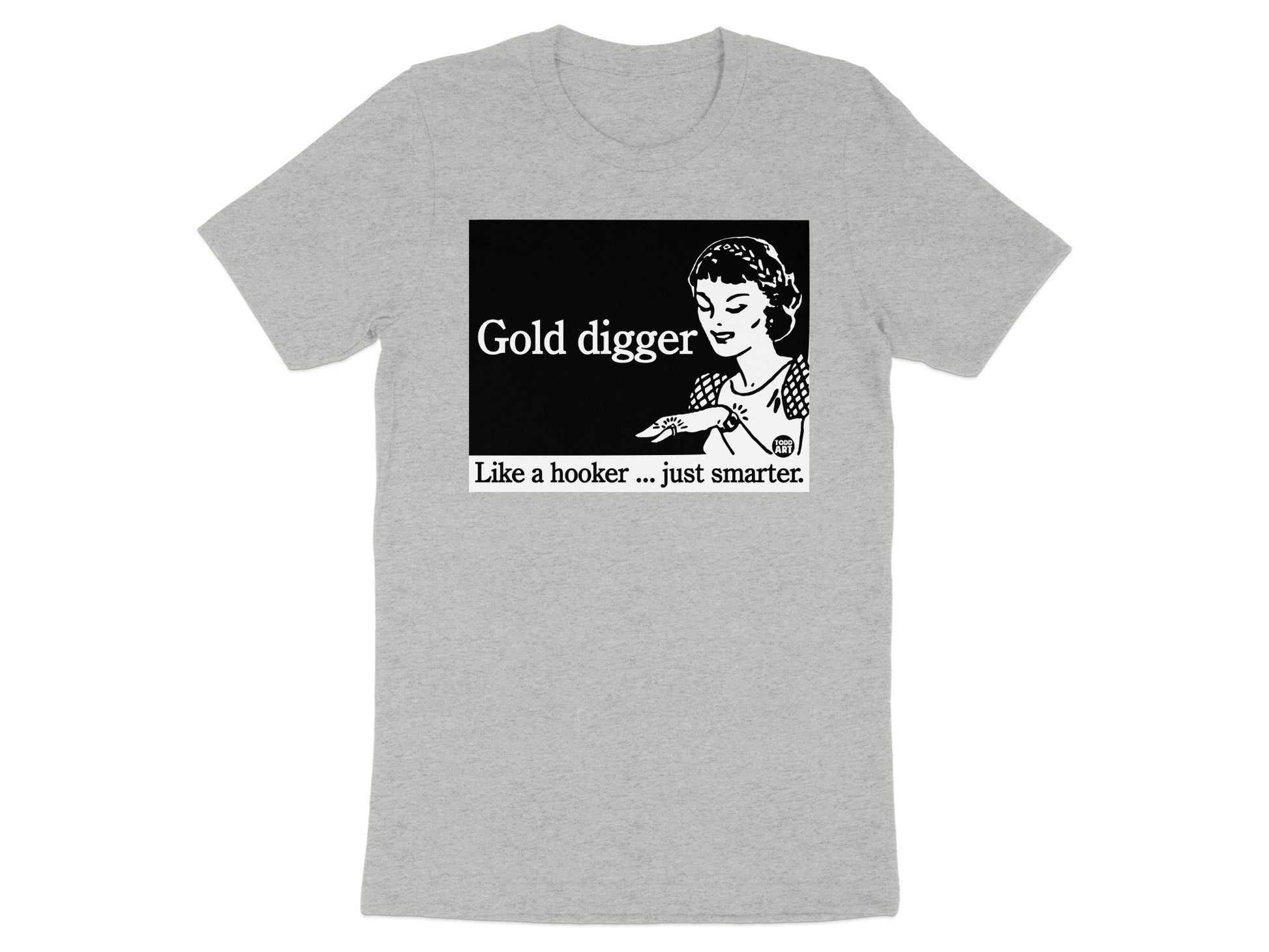 Gold digger like a hooker just smarter product