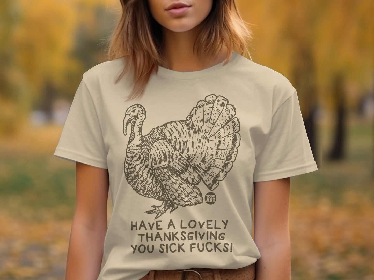 Have a Lovely Thanksgiving You Sick Fucks T-shirt