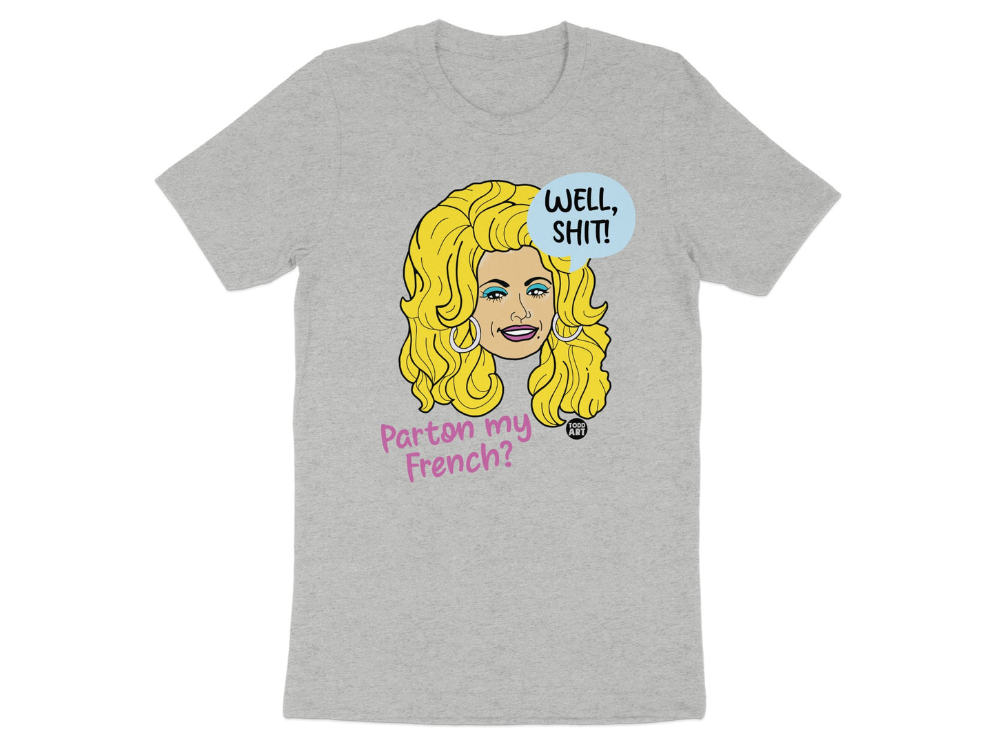 Humorous Well Shit Parton My French Graphic Tee