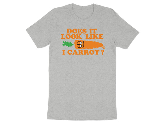 Does It Look Like I Carrot Humorous Graphic Shirt