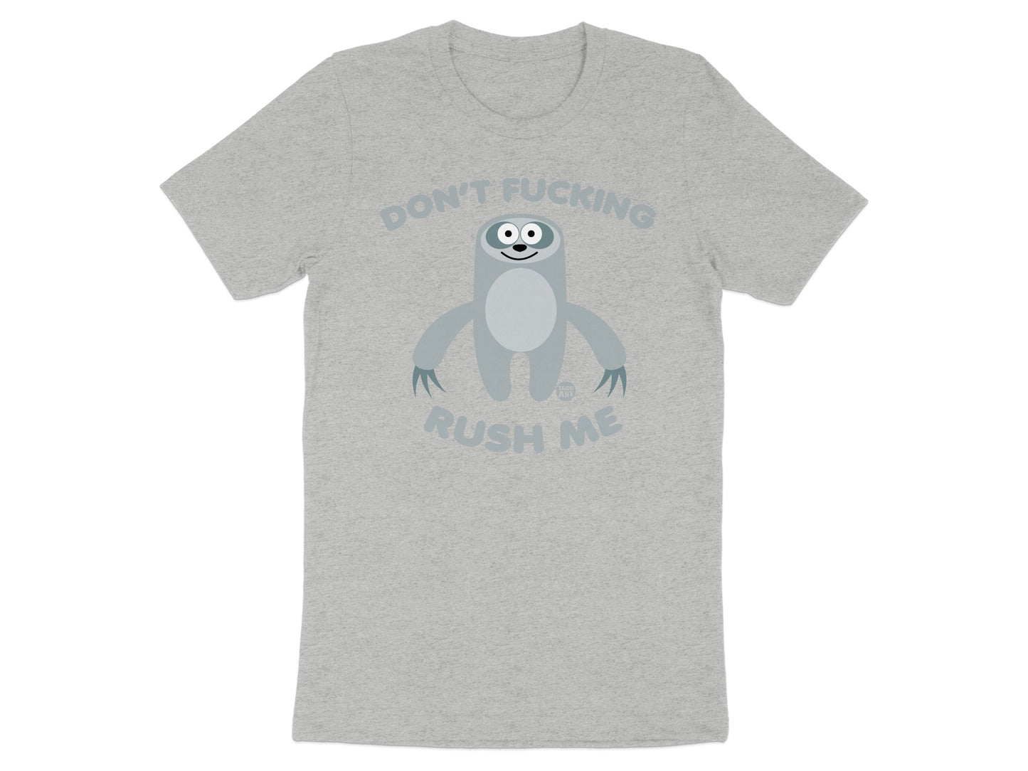 Don't Fucking Rush Me Sloth Graphic TShirt