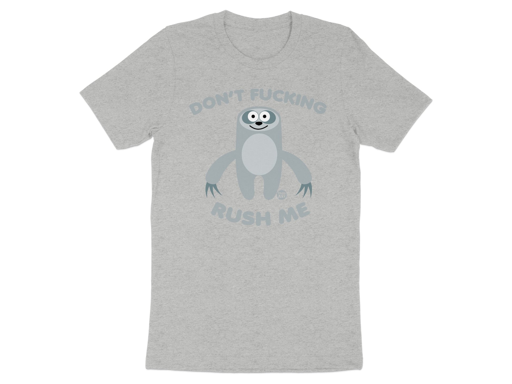 Don't Fucking Rush Me Sloth Graphic TShirt