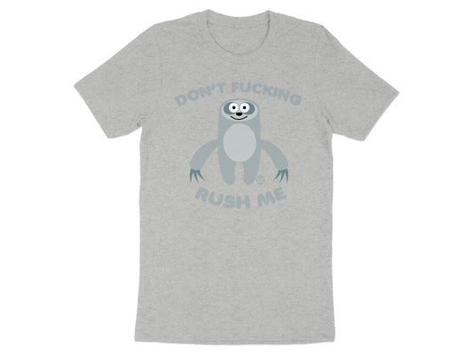 Don't Fucking Rush Me Sloth Graphic TShirt