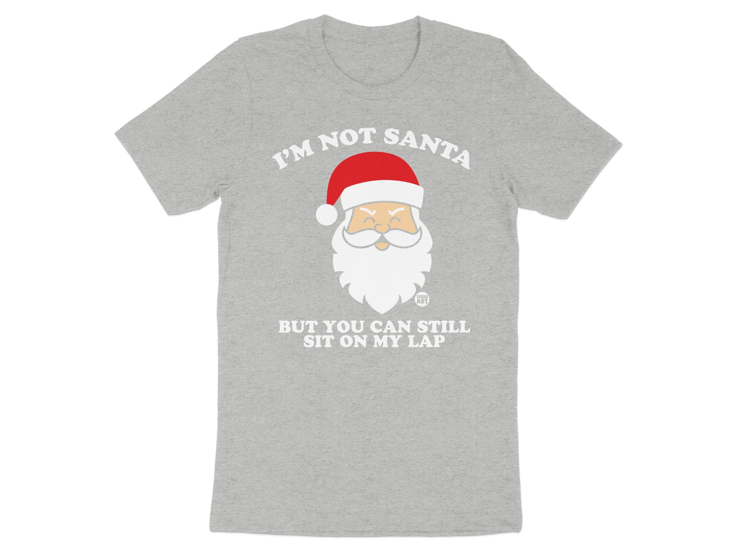 I'm Not Santa Sit On My Lap Graphic Tee product