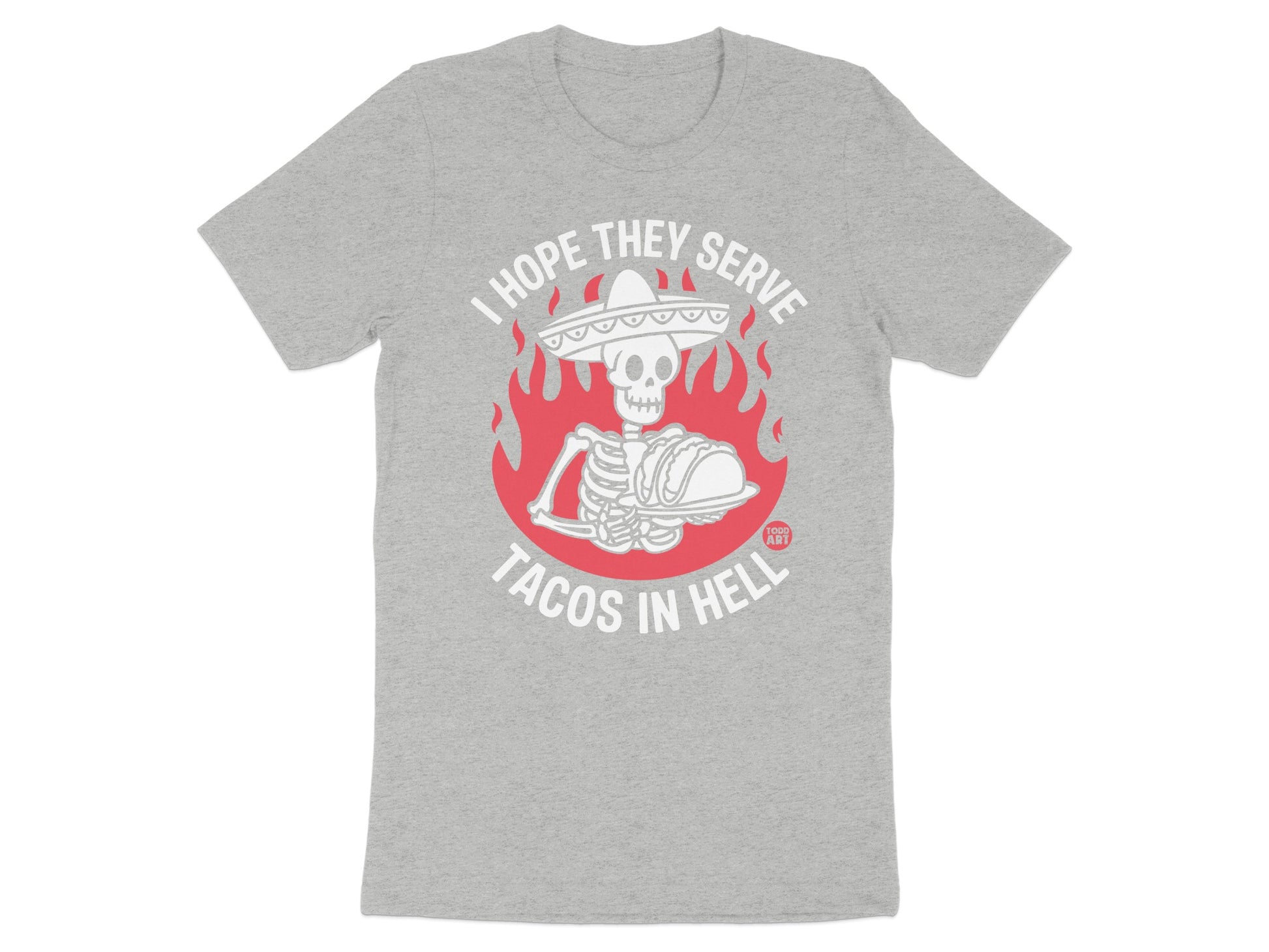 I Hope They Serve Tacos In Hell Skeleton product type