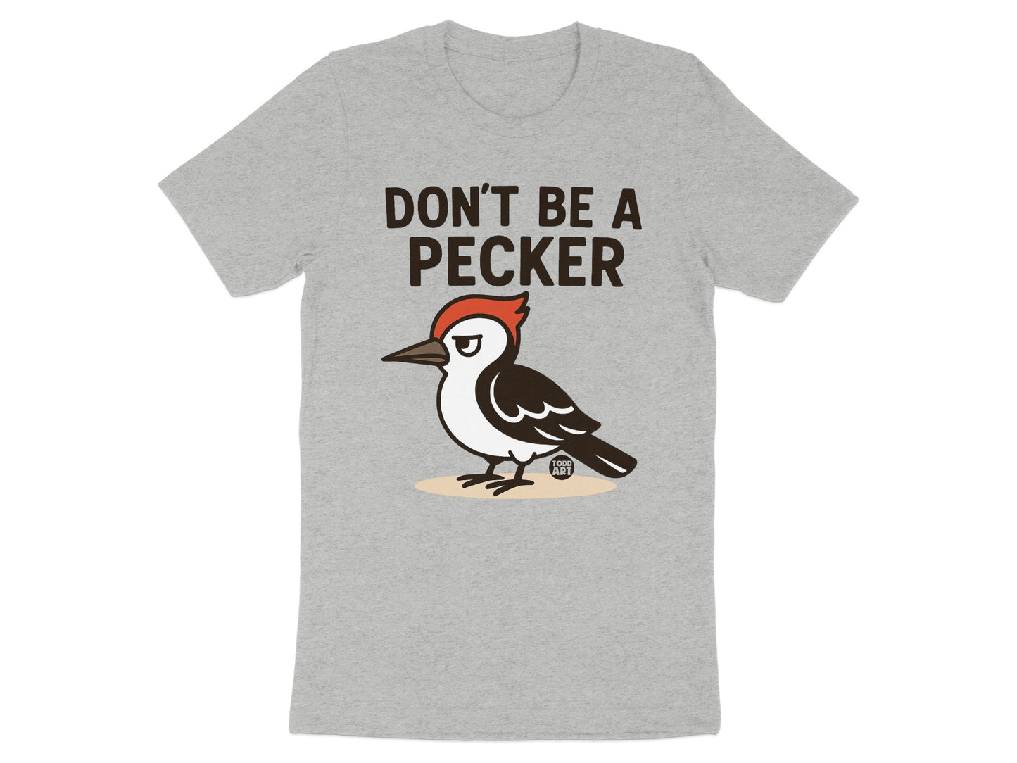 Don't Be a Pecker Graphic Printed T-shirt Product