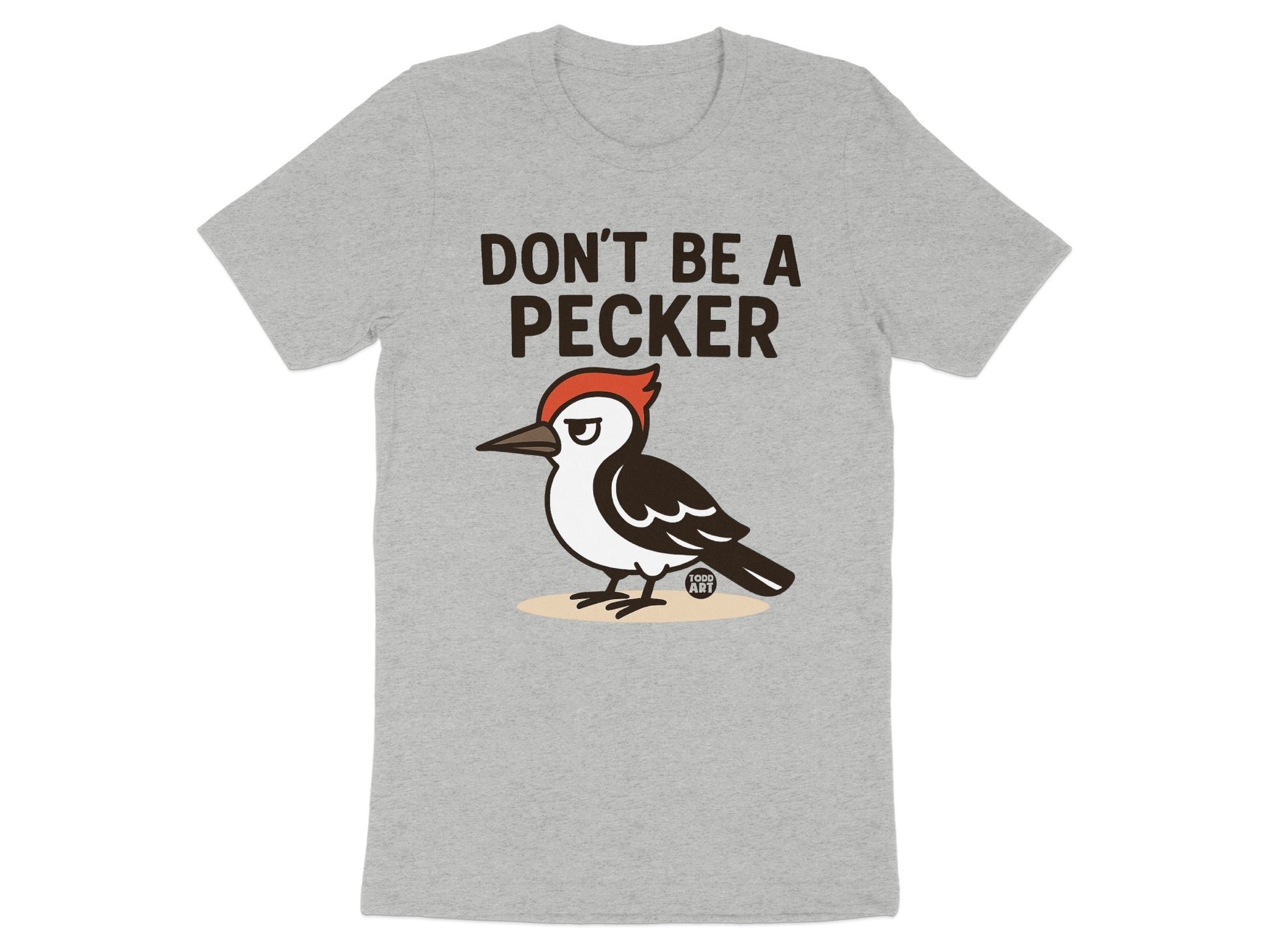 Don't Be a Pecker Graphic Printed T-shirt Product