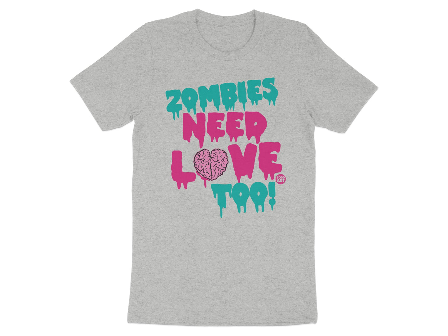 Zombies Need Love Too Graphic T-Shirt