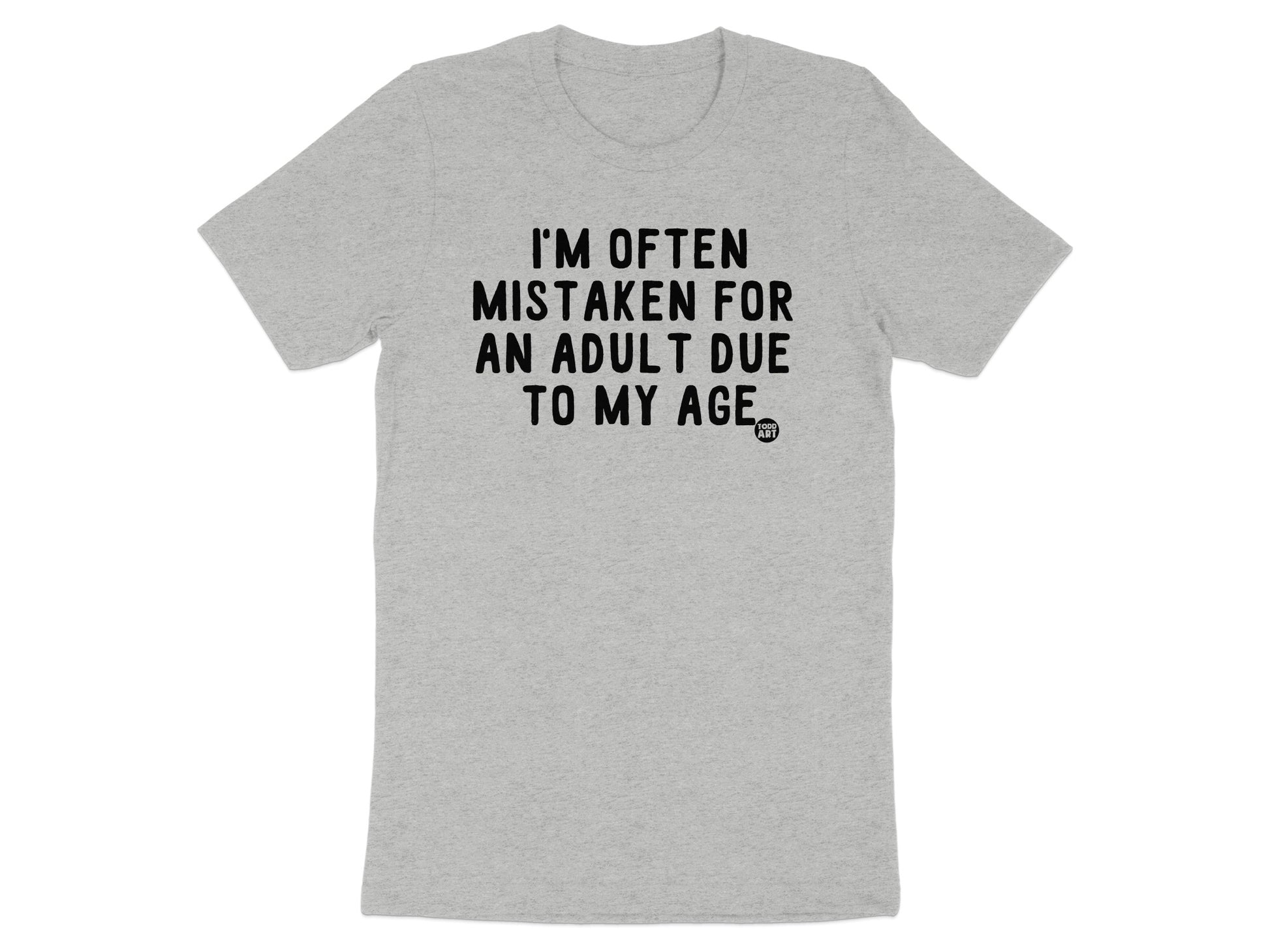 Often Mistaken For an Adult Due to My Age T-shirt product type