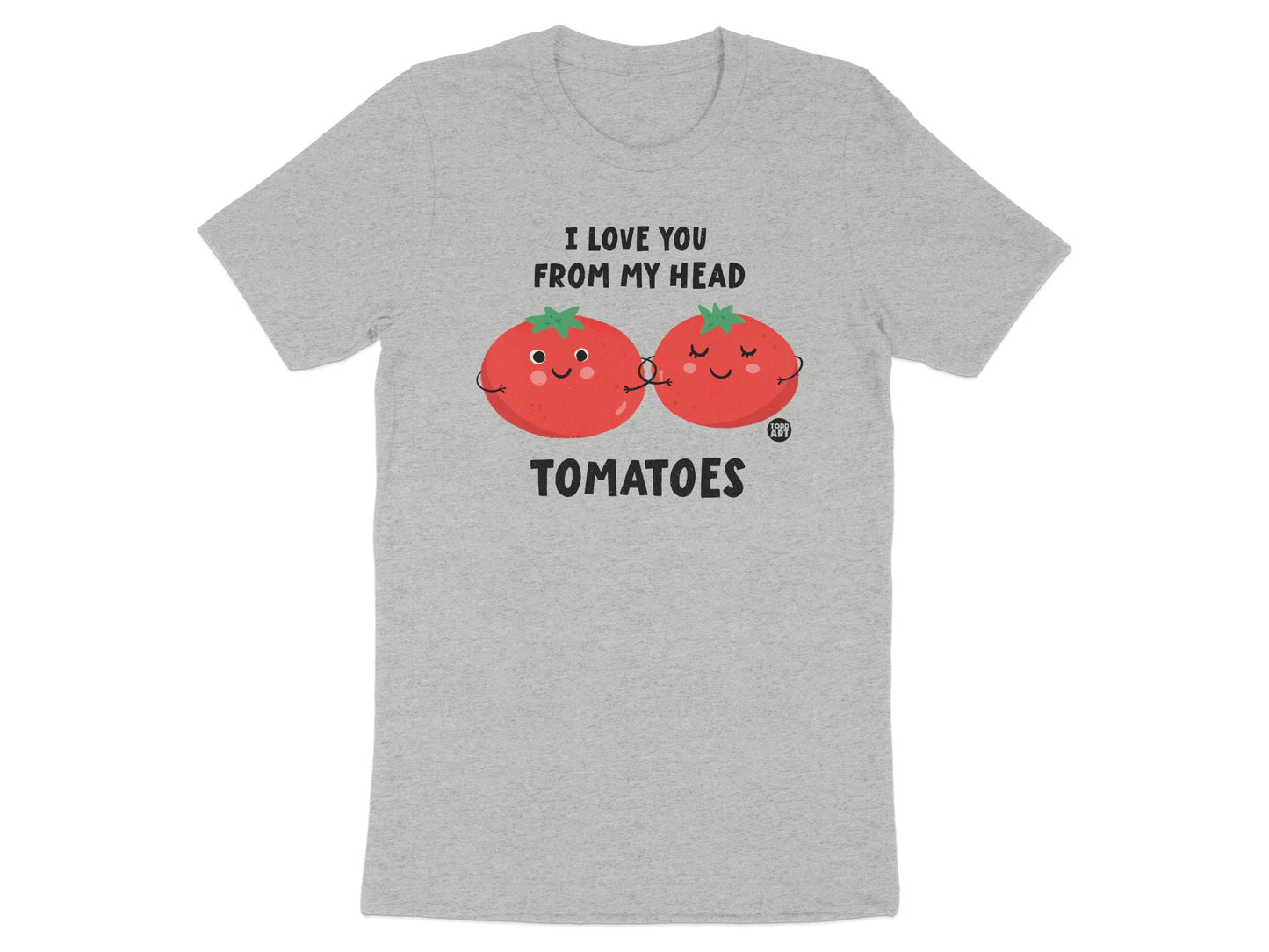 I Love You From My Head Tomatoes Graphic Tee