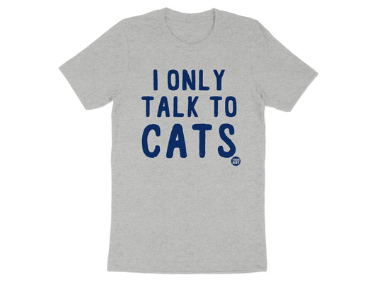 I Only Talk To Cats Graphic Tee Shirt product type