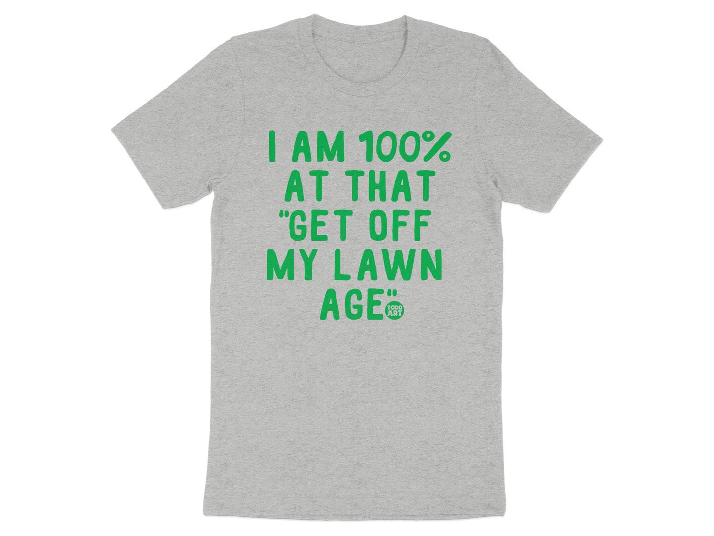 I Am 100% At That Get Off My Lawn Age Shirt product