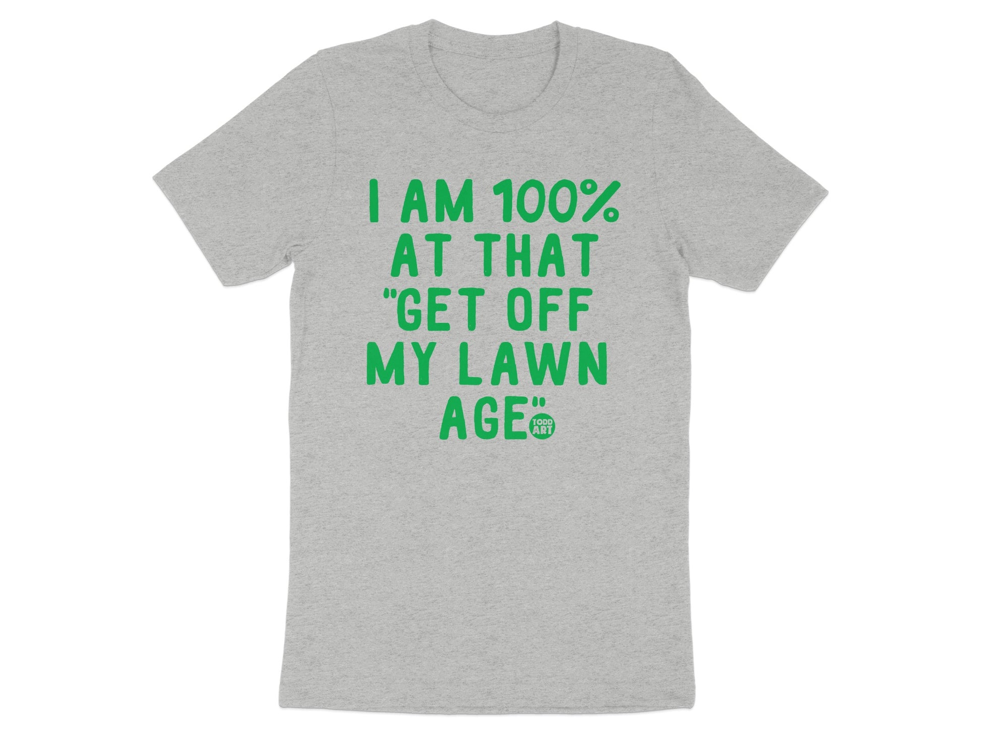 I Am 100% At That Get Off My Lawn Age Shirt product